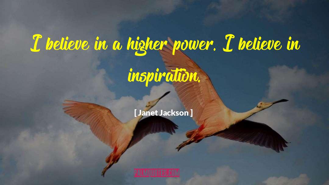 Janet Jackson Quotes: I believe in a higher