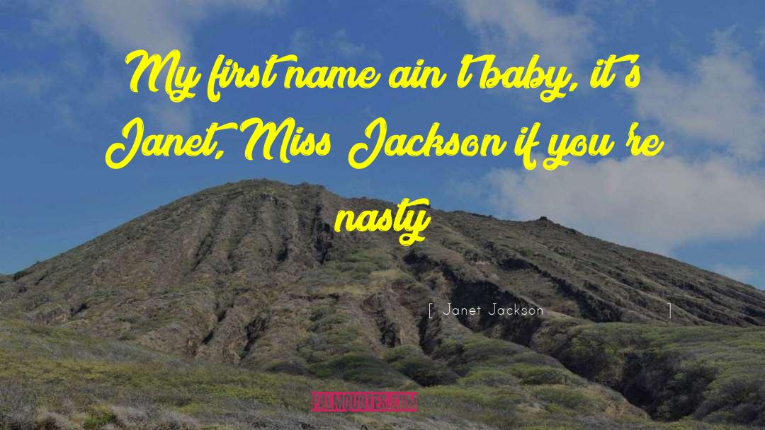 Janet Jackson Quotes: My first name ain't baby,