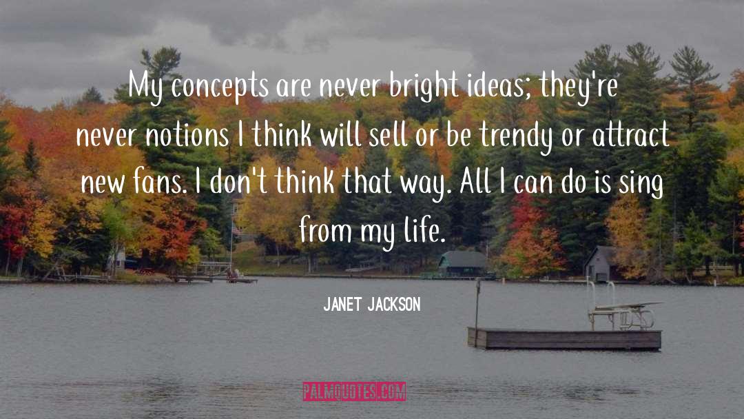 Janet Jackson Quotes: My concepts are never bright