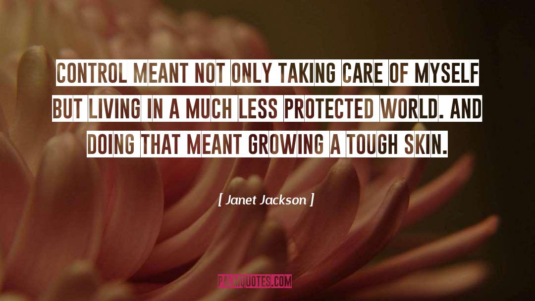 Janet Jackson Quotes: Control meant not only taking