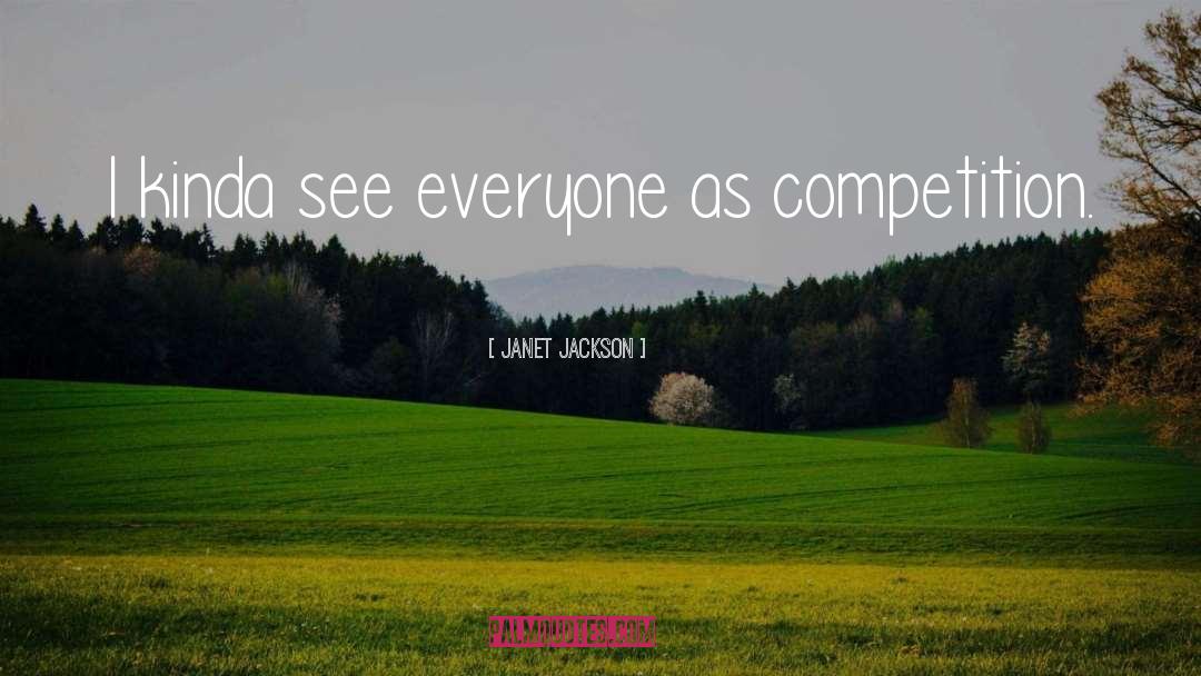 Janet Jackson Quotes: I kinda see everyone as