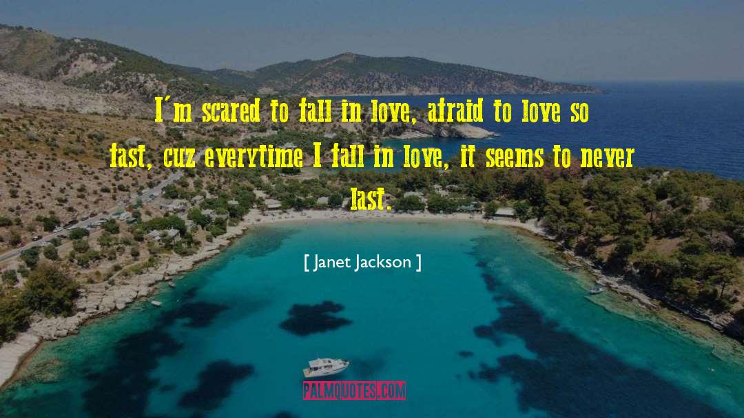 Janet Jackson Quotes: I'm scared to fall in