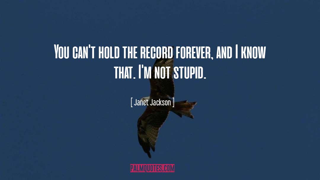 Janet Jackson Quotes: You can't hold the record