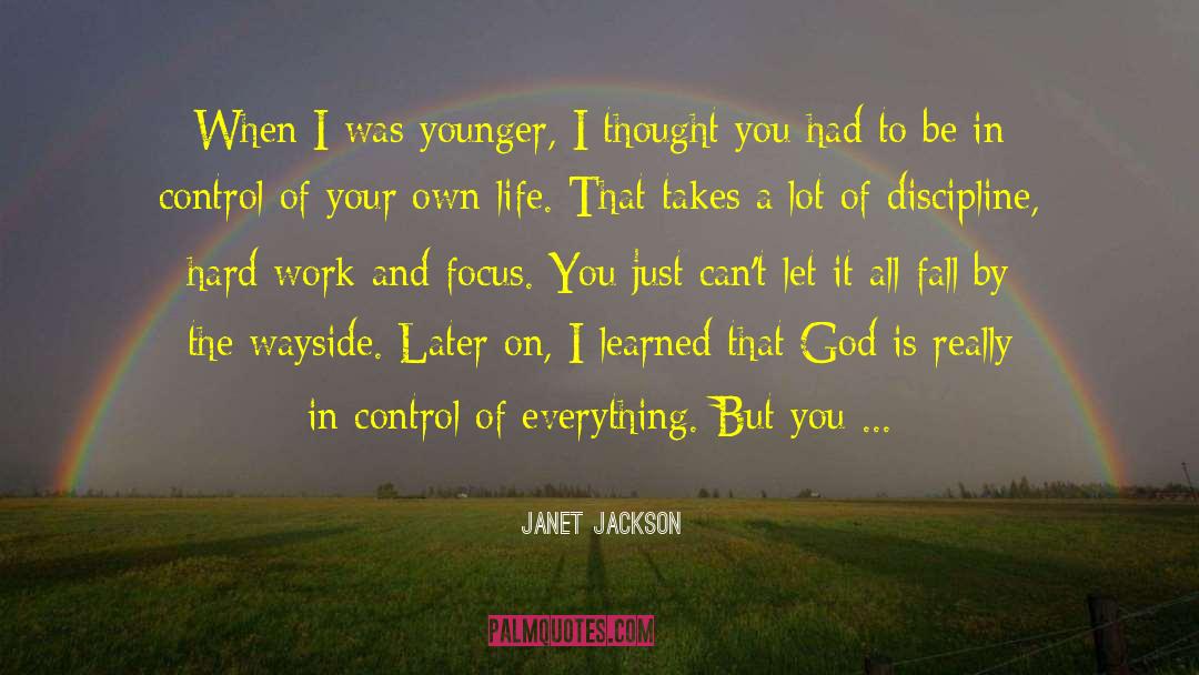 Janet Jackson Quotes: When I was younger, I