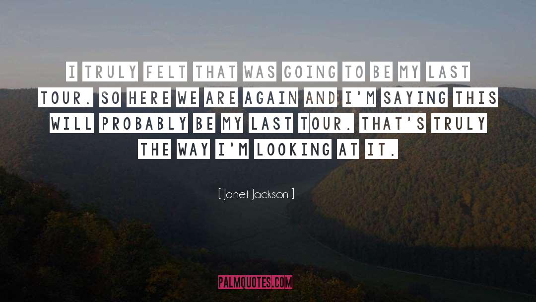 Janet Jackson Quotes: I truly felt that was