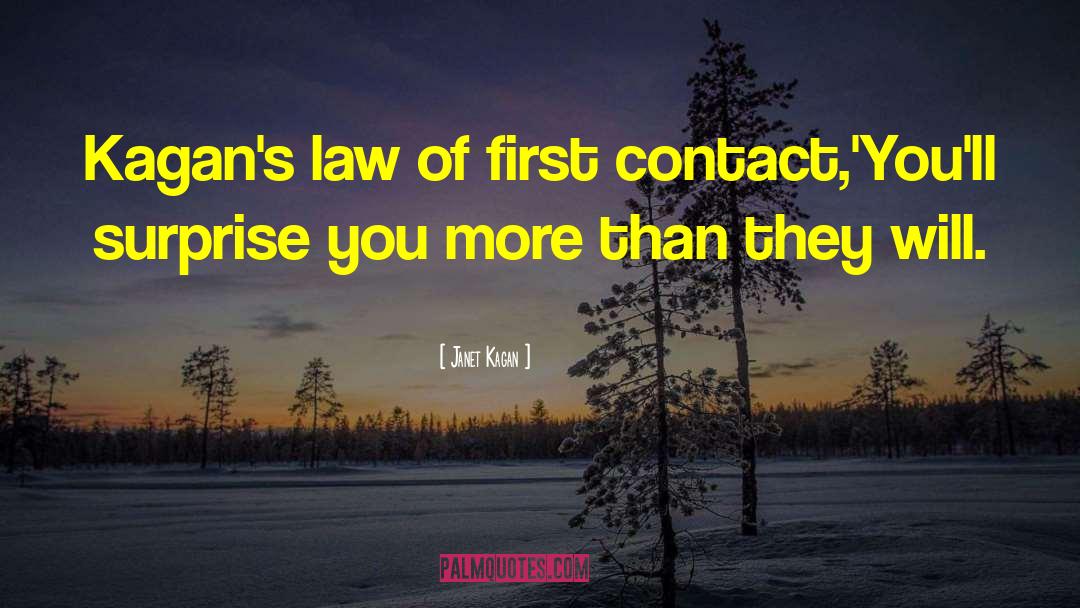 Janet Kagan Quotes: Kagan's law of first contact,'You'll