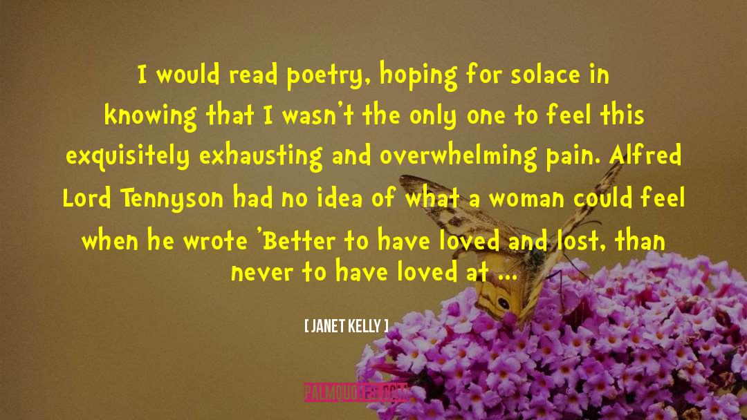 Janet Kelly Quotes: I would read poetry, hoping
