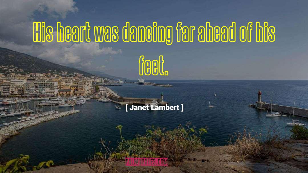 Janet Lambert Quotes: His heart was dancing far