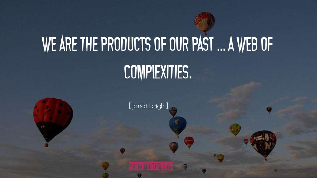 Janet Leigh Quotes: We are the products of