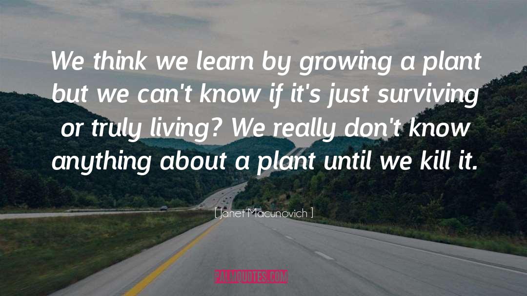 Janet Macunovich Quotes: We think we learn by