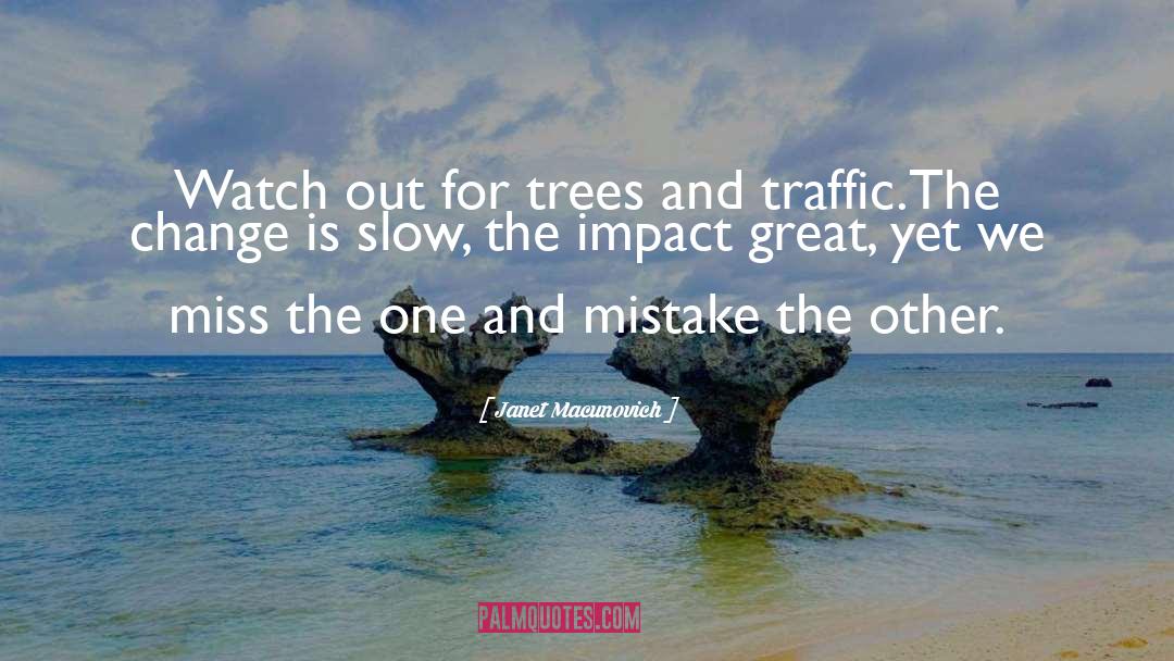 Janet Macunovich Quotes: Watch out for trees and