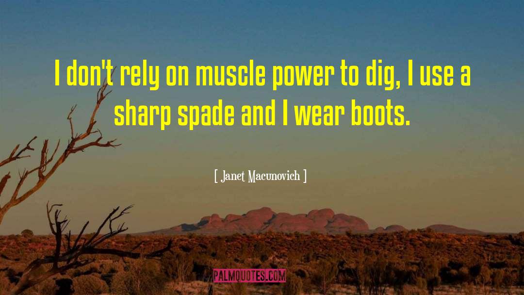 Janet Macunovich Quotes: I don't rely on muscle