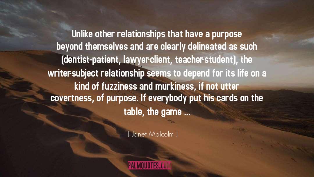 Janet Malcolm Quotes: Unlike other relationships that have
