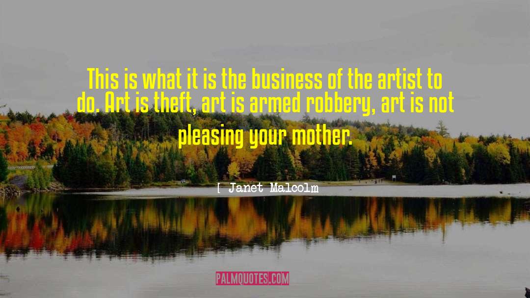 Janet Malcolm Quotes: This is what it is
