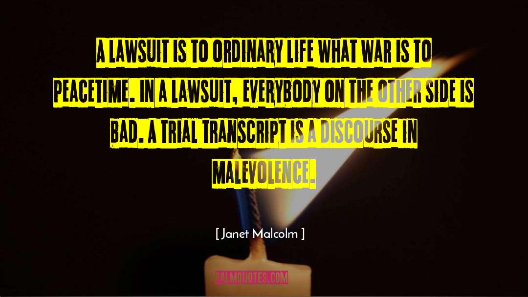 Janet Malcolm Quotes: A lawsuit is to ordinary