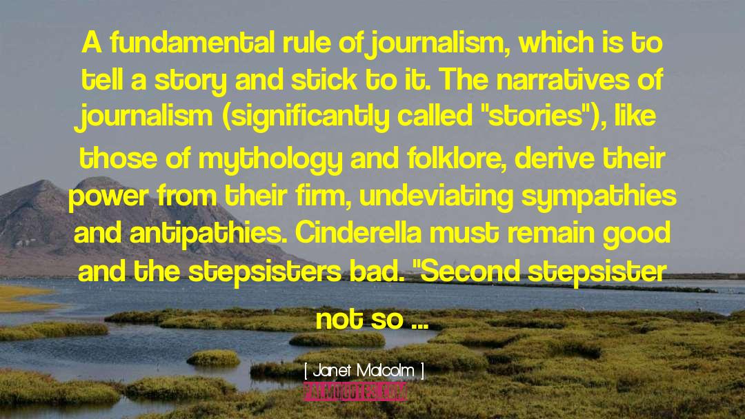 Janet Malcolm Quotes: A fundamental rule of journalism,
