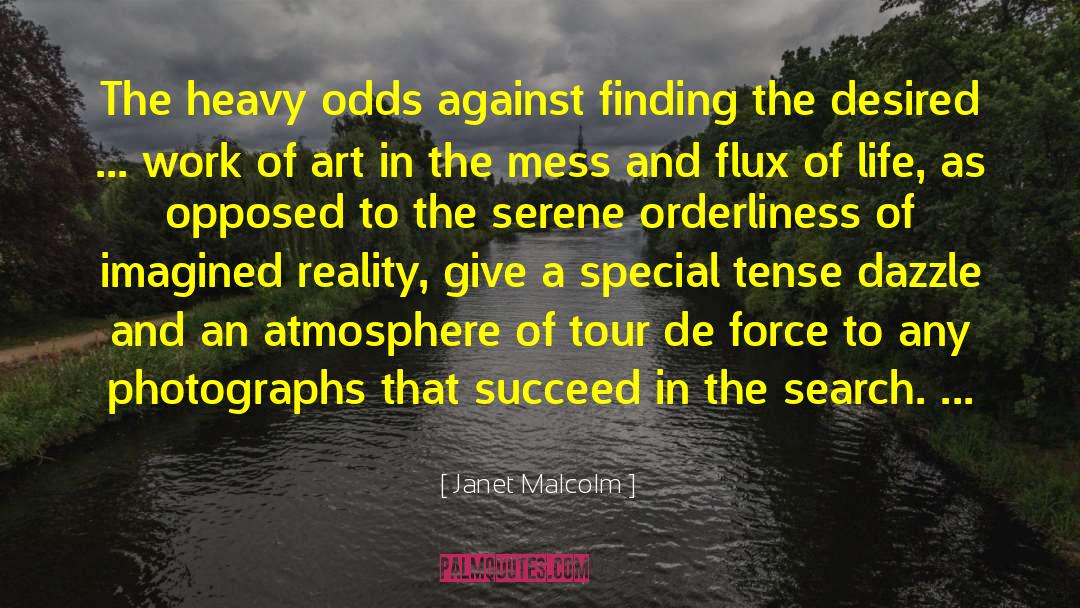 Janet Malcolm Quotes: The heavy odds against finding