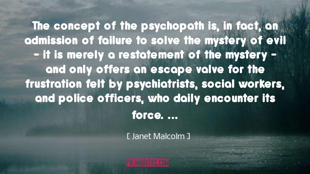 Janet Malcolm Quotes: The concept of the psychopath