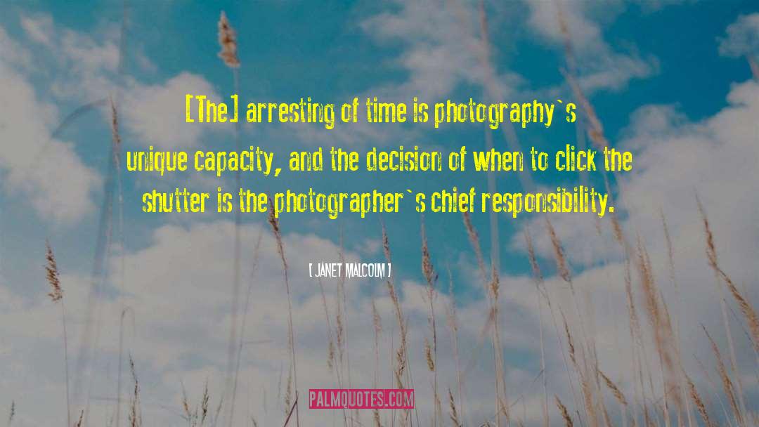 Janet Malcolm Quotes: [The] arresting of time is