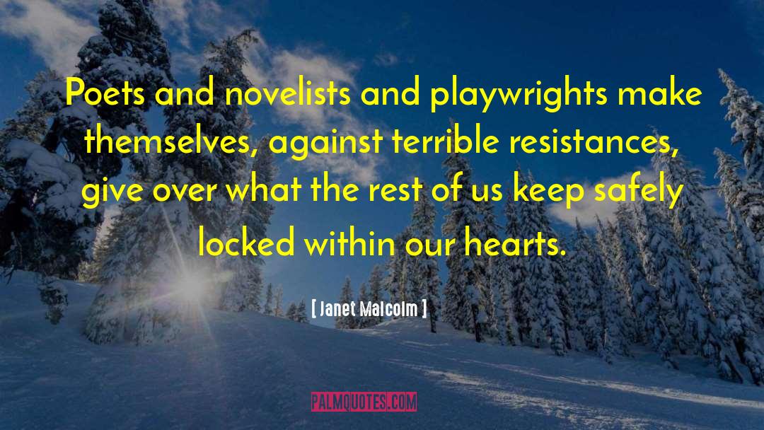 Janet Malcolm Quotes: Poets and novelists and playwrights