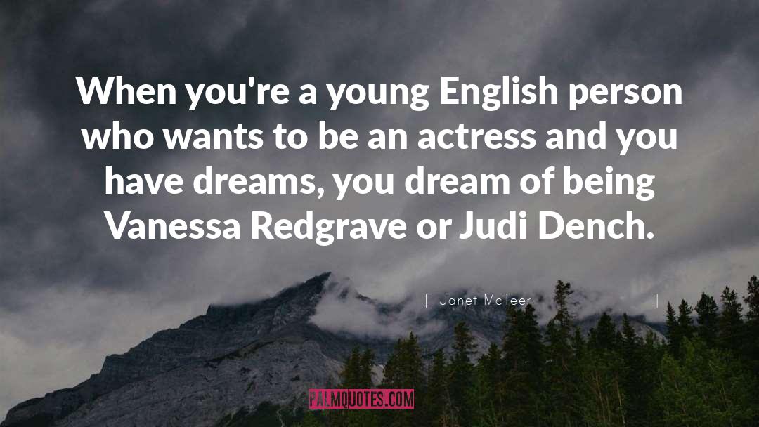 Janet McTeer Quotes: When you're a young English