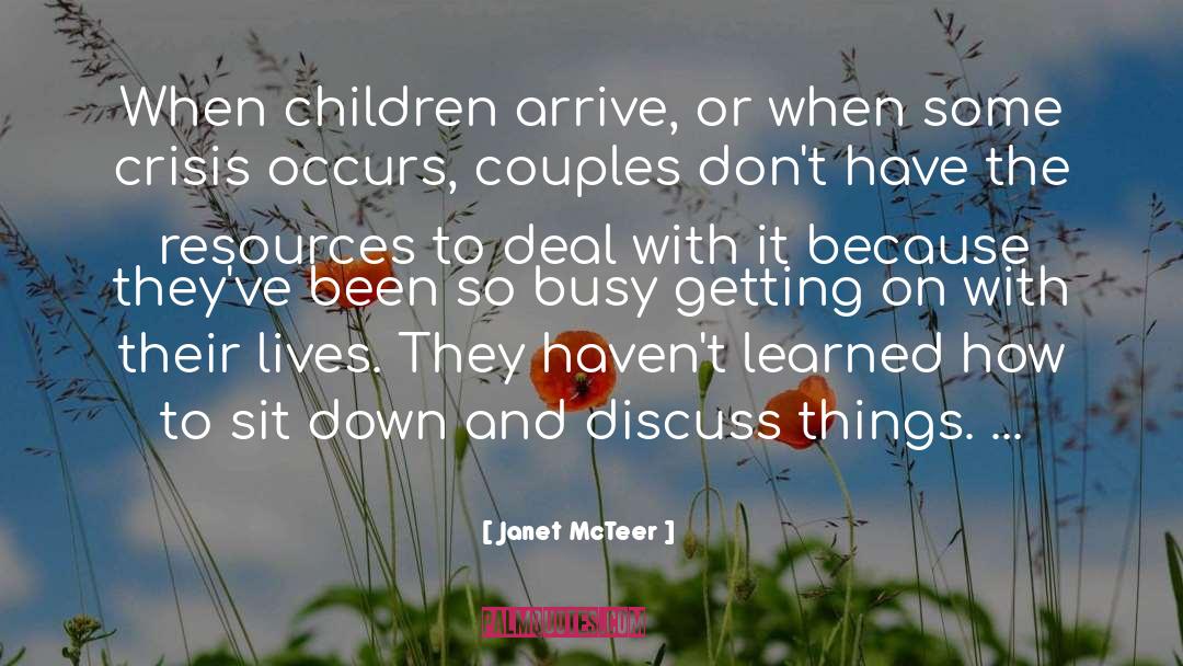 Janet McTeer Quotes: When children arrive, or when