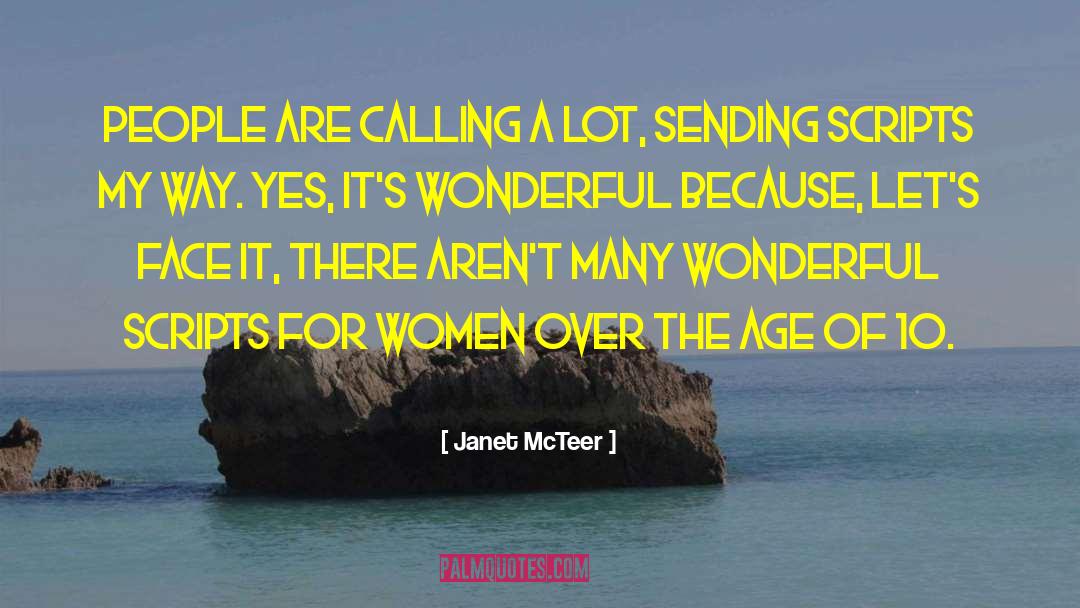 Janet McTeer Quotes: People are calling a lot,