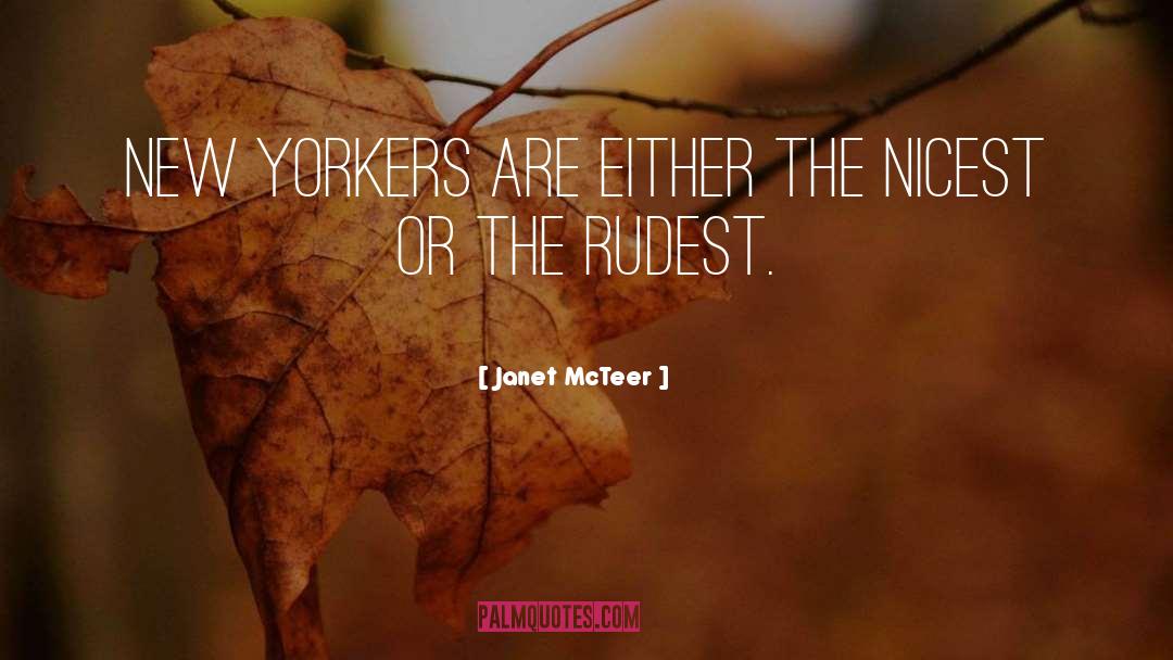 Janet McTeer Quotes: New Yorkers are either the