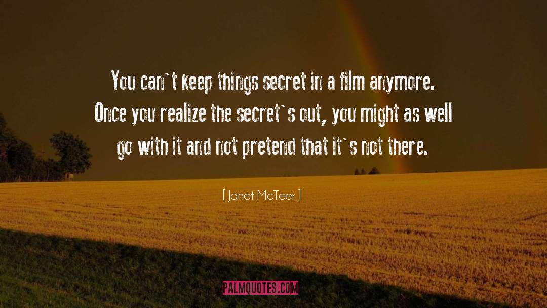 Janet McTeer Quotes: You can't keep things secret