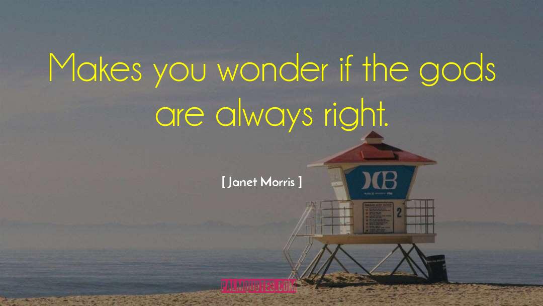 Janet Morris Quotes: Makes you wonder if the
