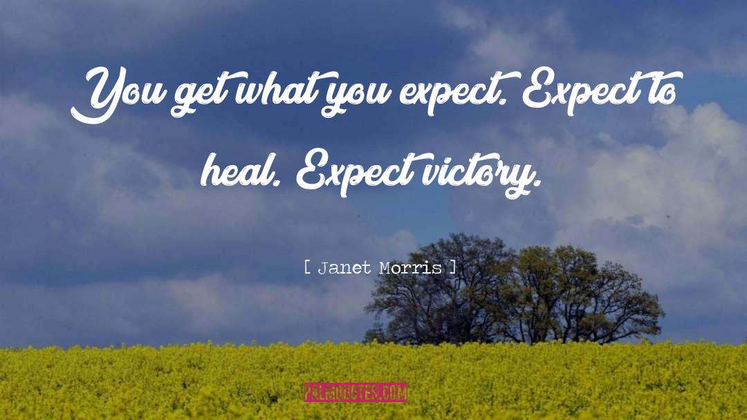 Janet Morris Quotes: You get what you expect.