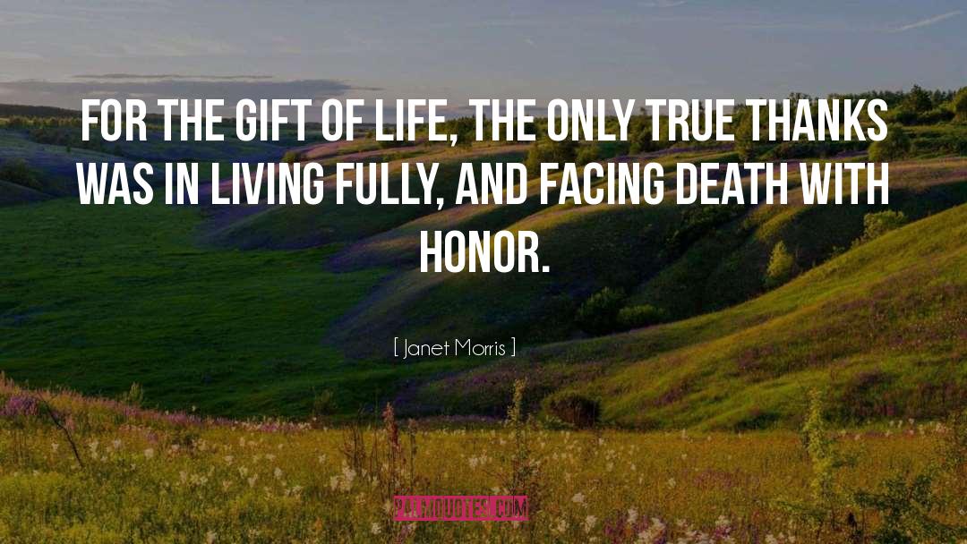 Janet Morris Quotes: For the gift of life,