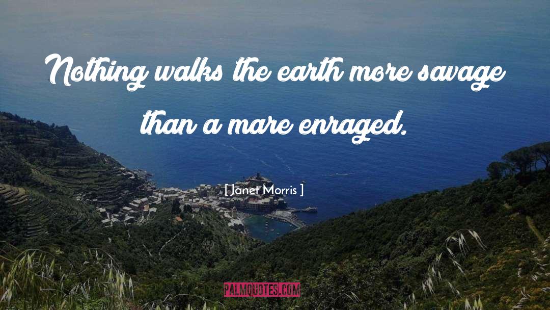 Janet Morris Quotes: Nothing walks the earth more