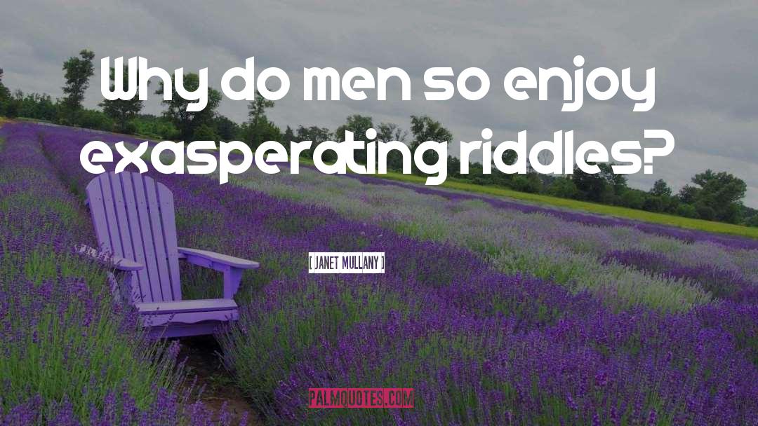 Janet Mullany Quotes: Why do men so enjoy