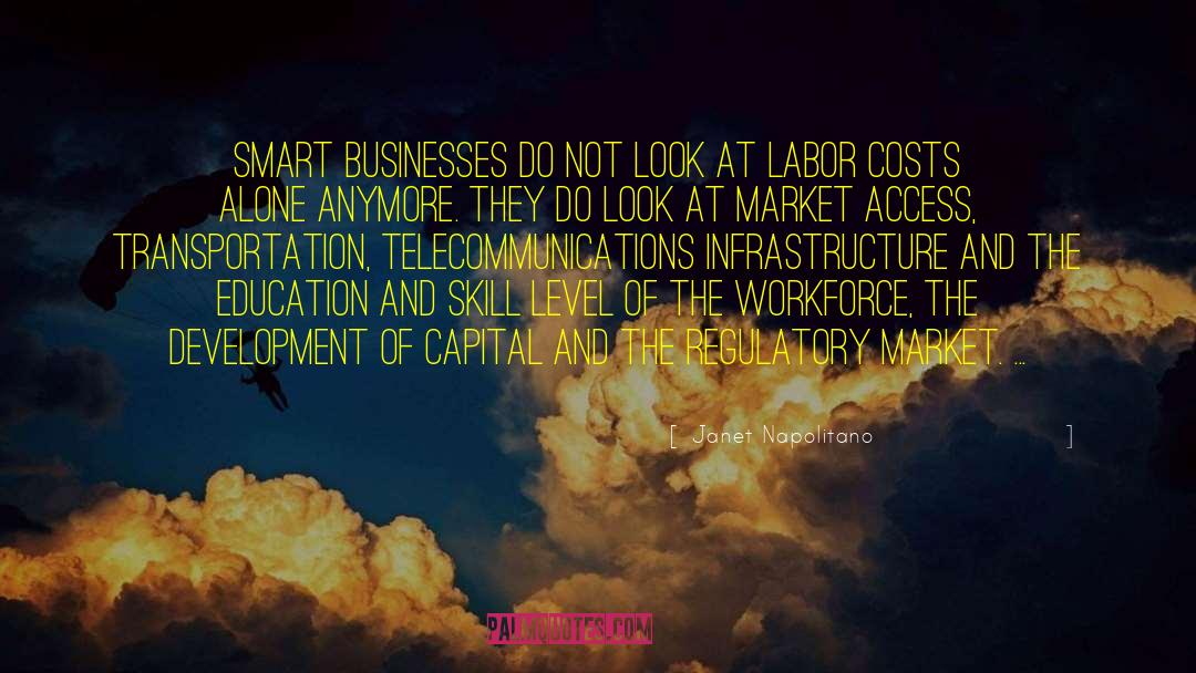 Janet Napolitano Quotes: Smart businesses do not look