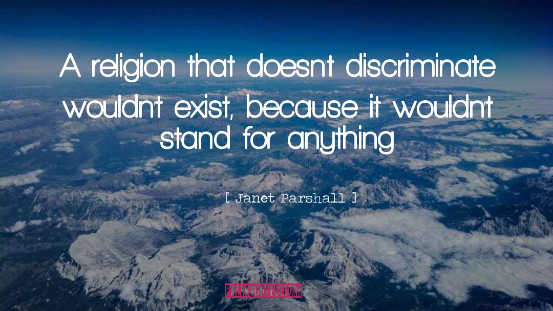 Janet Parshall Quotes: A religion that doesn't discriminate