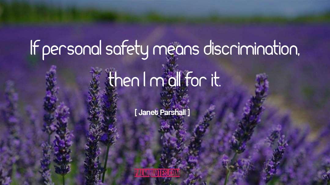 Janet Parshall Quotes: If personal safety means discrimination,