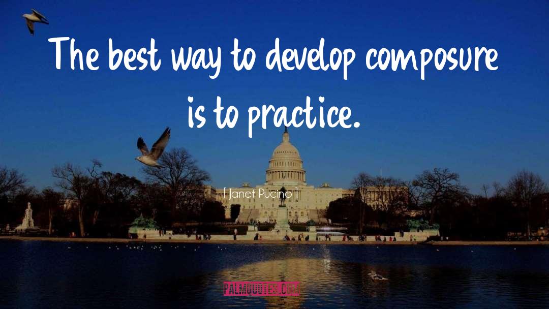 Janet Pucino Quotes: The best way to develop