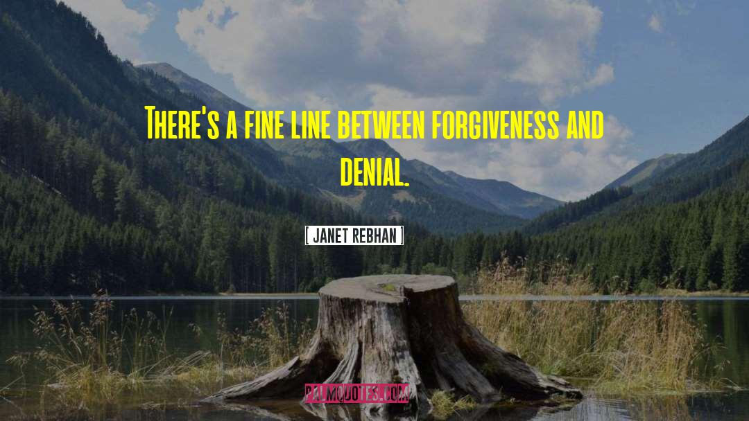 Janet Rebhan Quotes: There's a fine line between