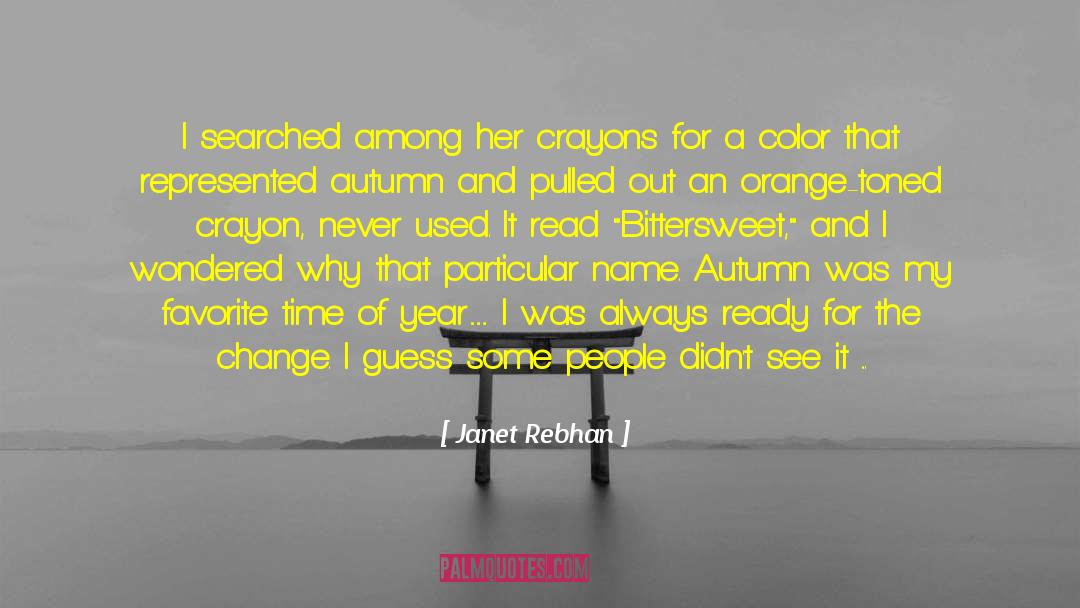 Janet Rebhan Quotes: I searched among her crayons
