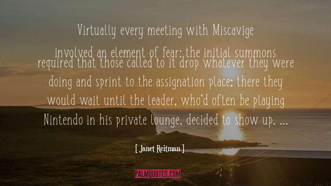 Janet Reitman Quotes: Virtually every meeting with Miscavige