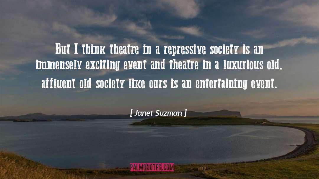 Janet Suzman Quotes: But I think theatre in