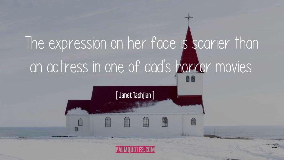 Janet Tashjian Quotes: The expression on her face