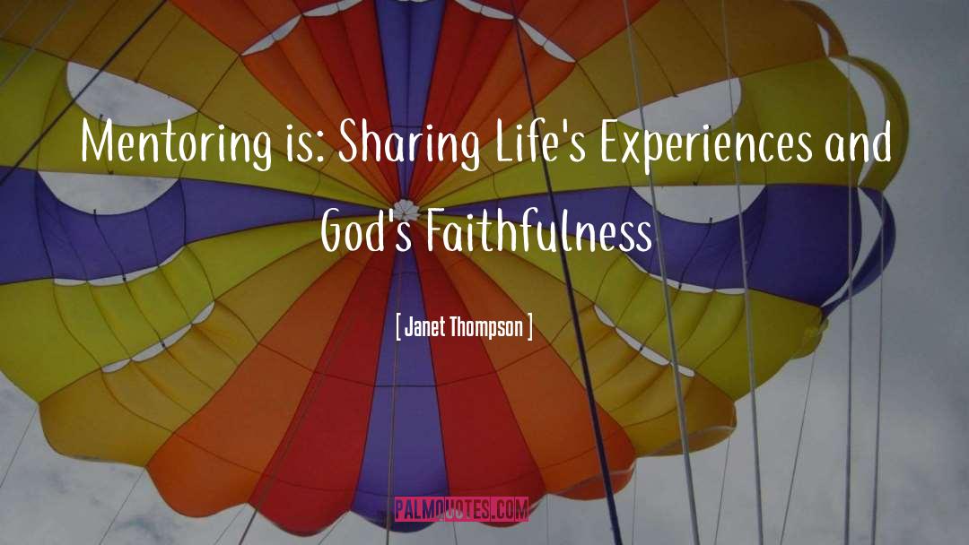 Janet Thompson Quotes: Mentoring is: Sharing Life's Experiences