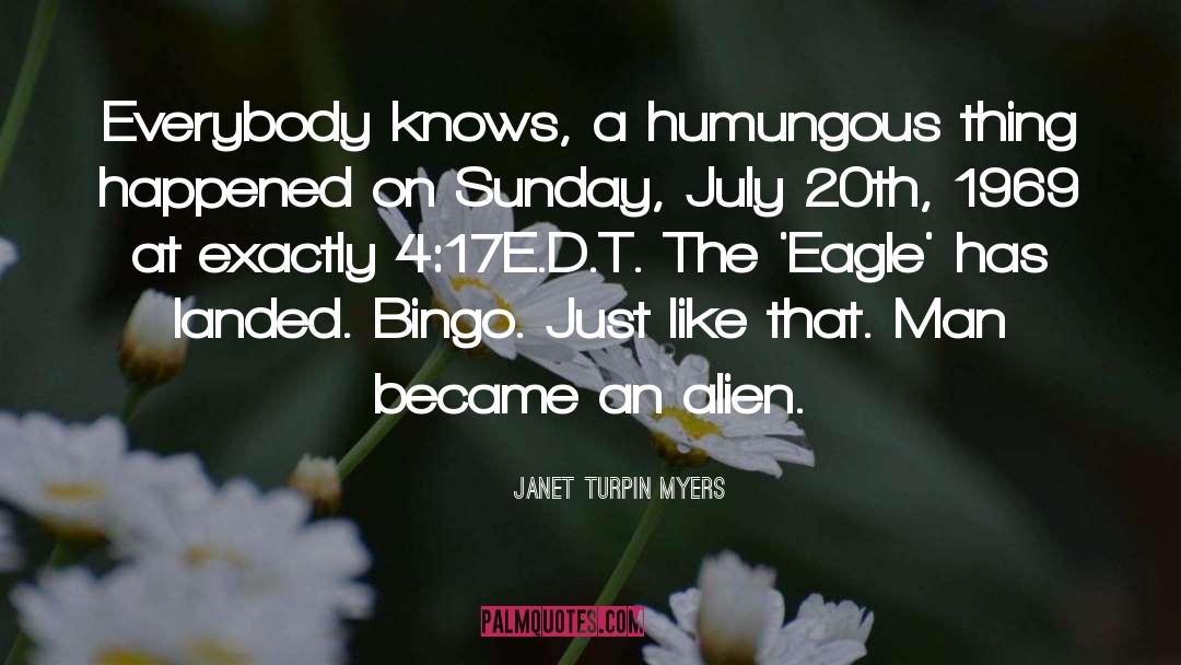 Janet Turpin Myers Quotes: Everybody knows, a humungous thing