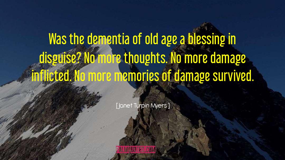 Janet Turpin Myers Quotes: Was the dementia of old