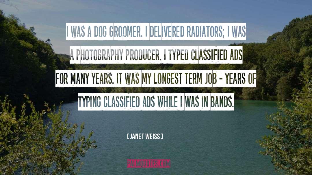 Janet Weiss Quotes: I was a dog groomer.