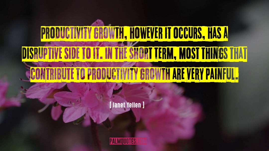 Janet Yellen Quotes: Productivity growth, however it occurs,