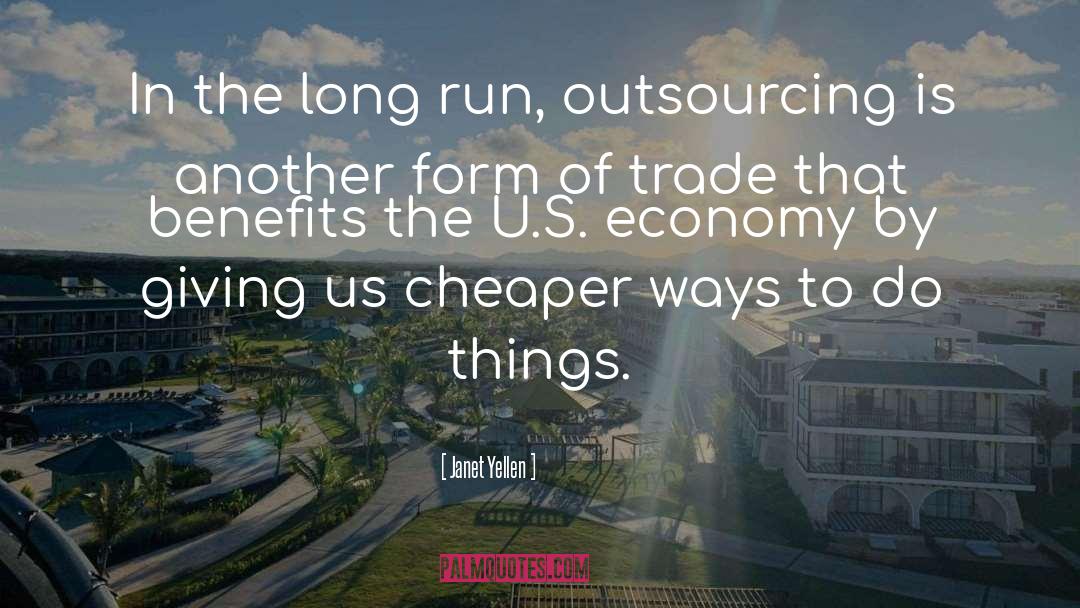 Janet Yellen Quotes: In the long run, outsourcing
