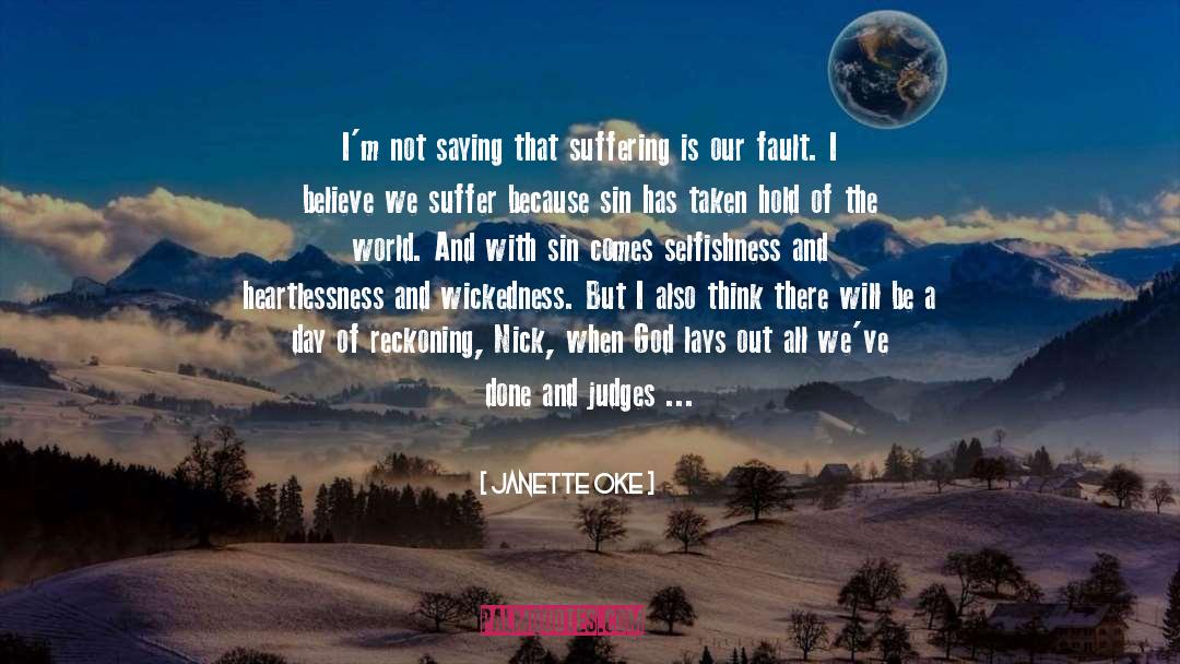 Janette Oke Quotes: I'm not saying that suffering